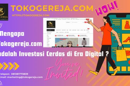 Mengapa Tokogereja.com adalah Investasi Cerdas di Era Digital ? Simak Jawabannya.